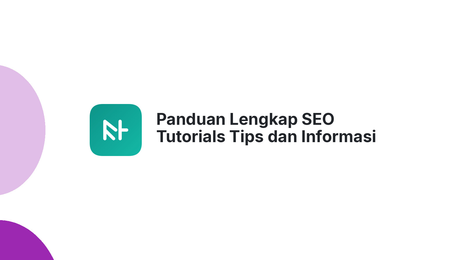 Panduan Lengkap SEO Tutorials Tips dan Informasi