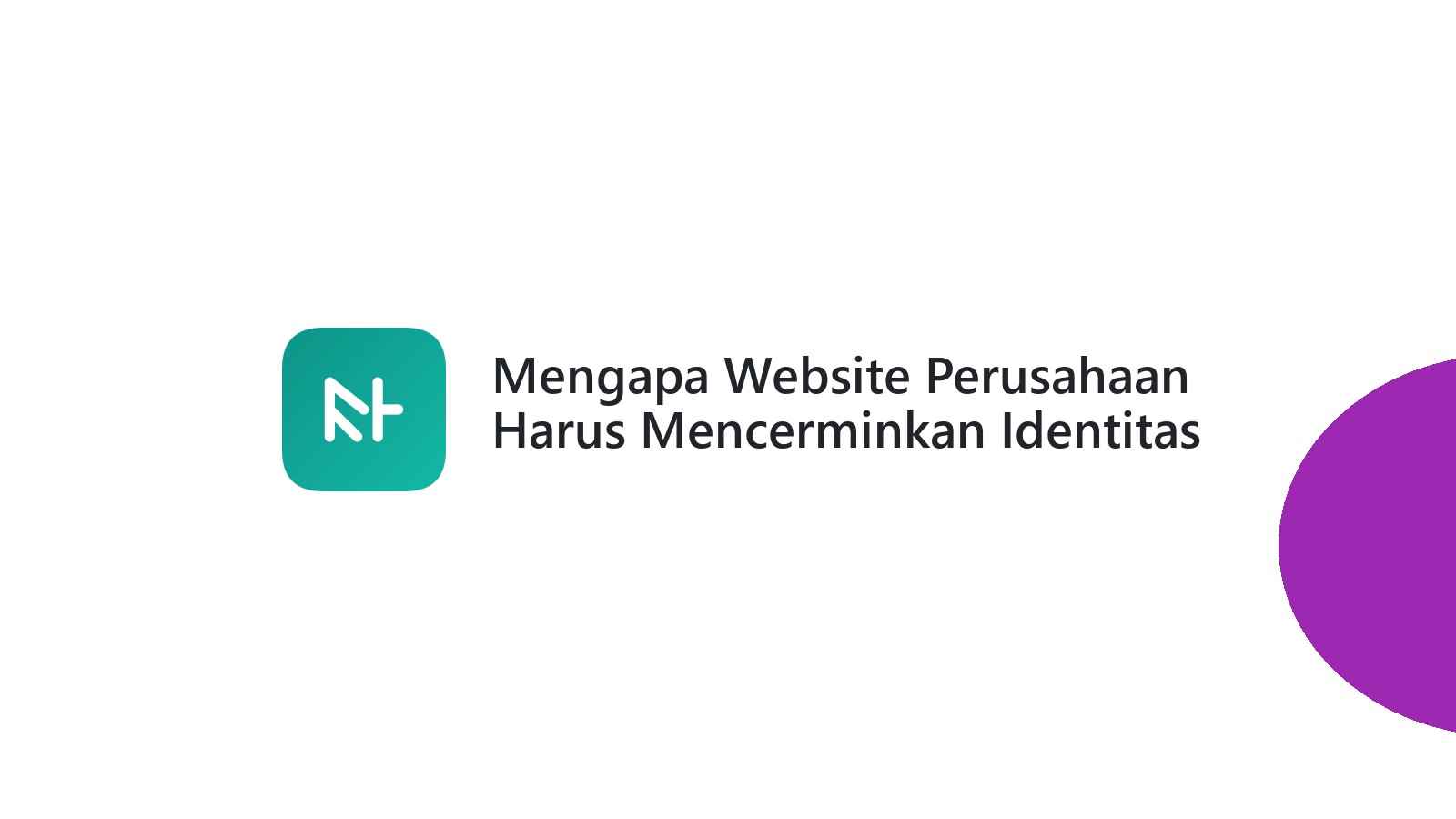 Mengapa Website Perusahaan Harus Mencerminkan Identitas Bisnis Anda?