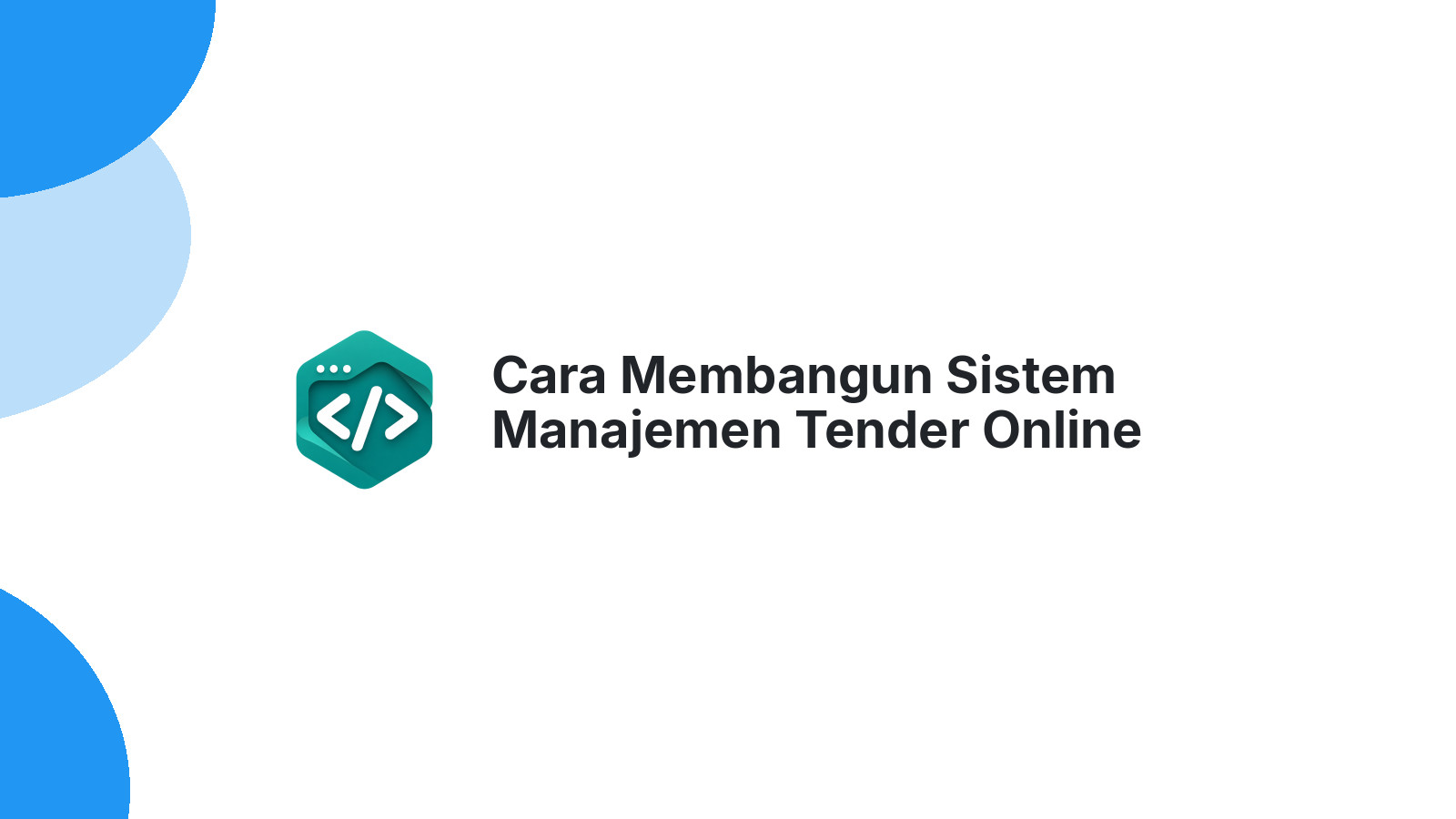 Cara Membangun Sistem Manajemen Tender Online untuk Kontraktor Digital