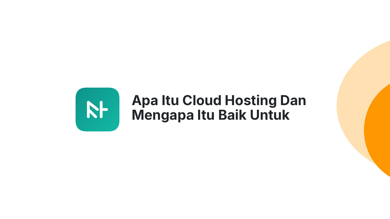 Apa Itu Cloud Hosting Dan Mengapa Itu Baik Untuk Website Anda