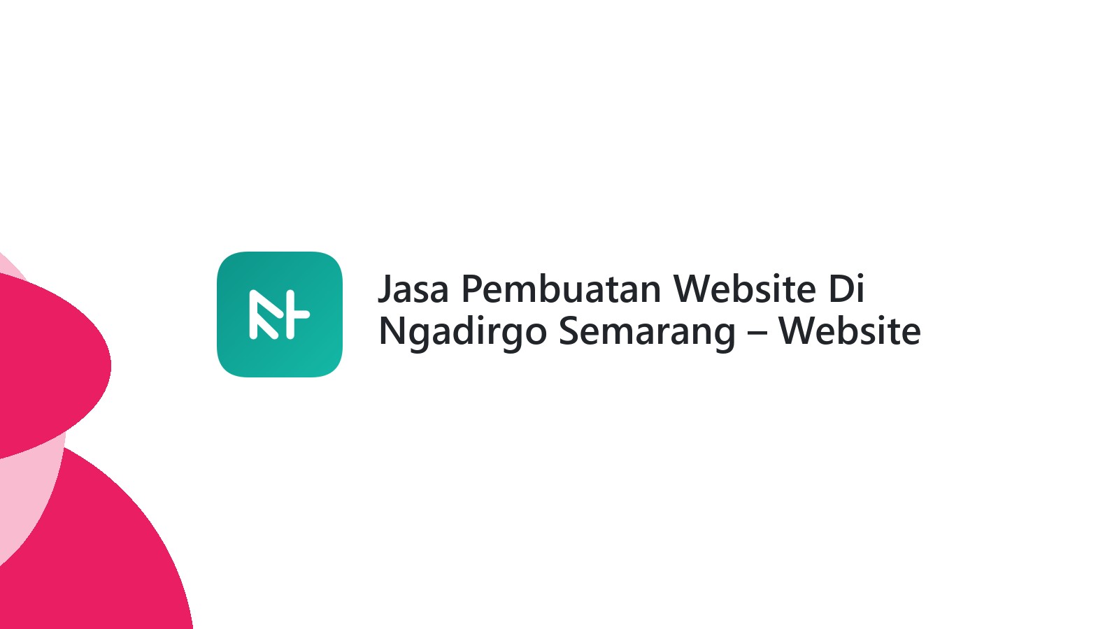 Jasa Pembuatan Website Di Ngadirgo Semarang ΓÇô Website Modern & Terjangkau