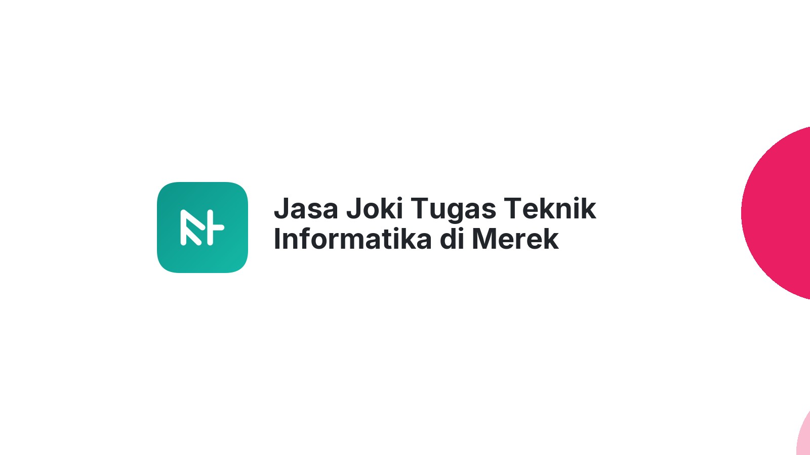 Jasa Joki Tugas Teknik Informatika di Merek