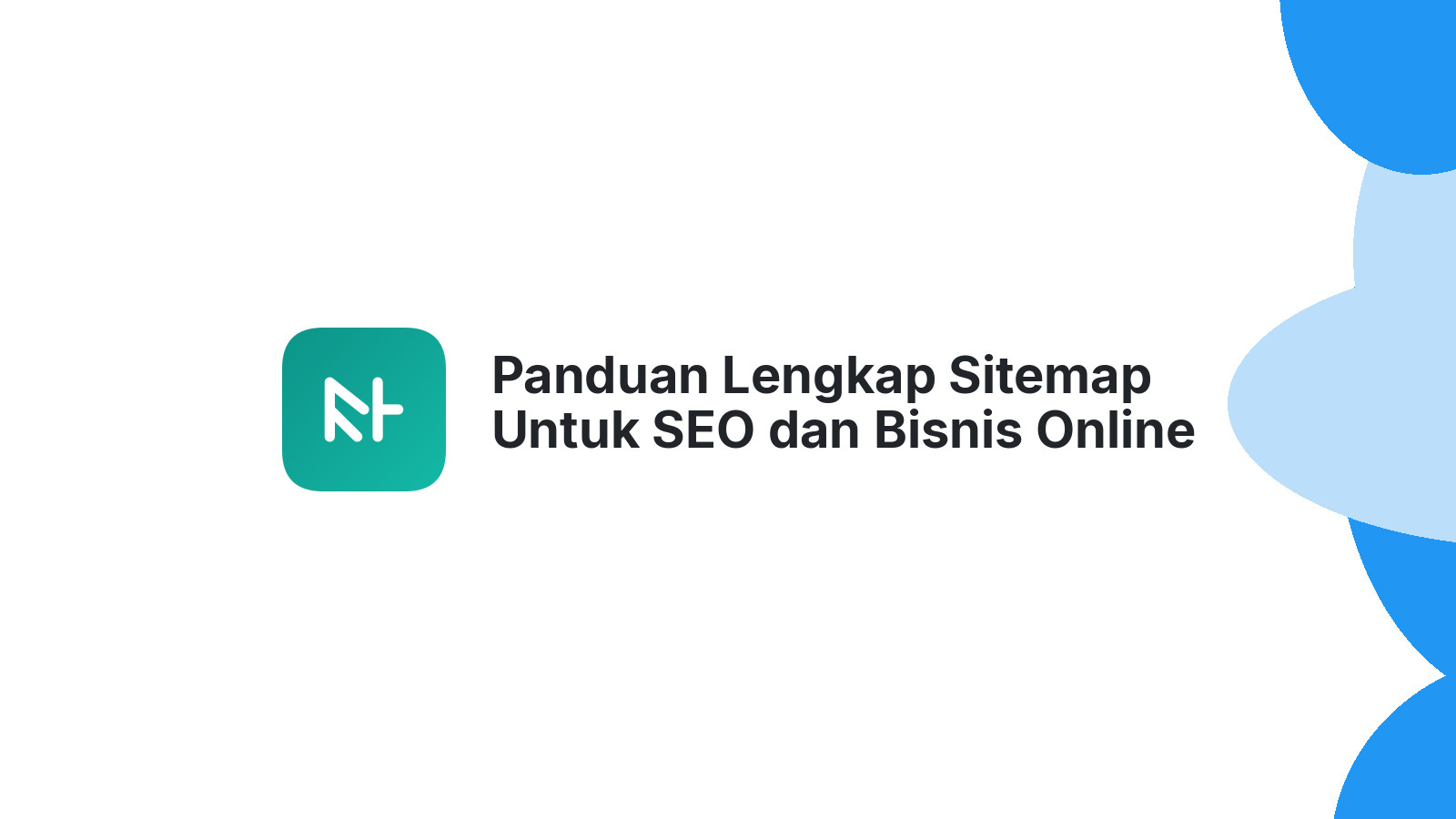 Panduan Lengkap Sitemap Untuk SEO dan Bisnis Online