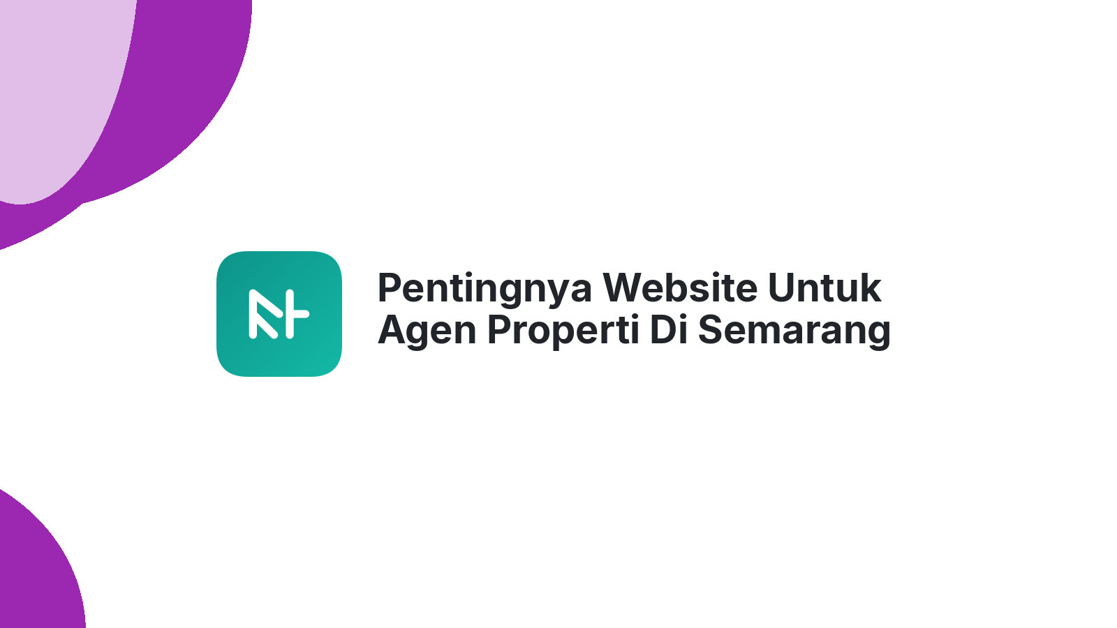 Pentingnya Website Untuk Agen Properti Di Semarang Saat Ini