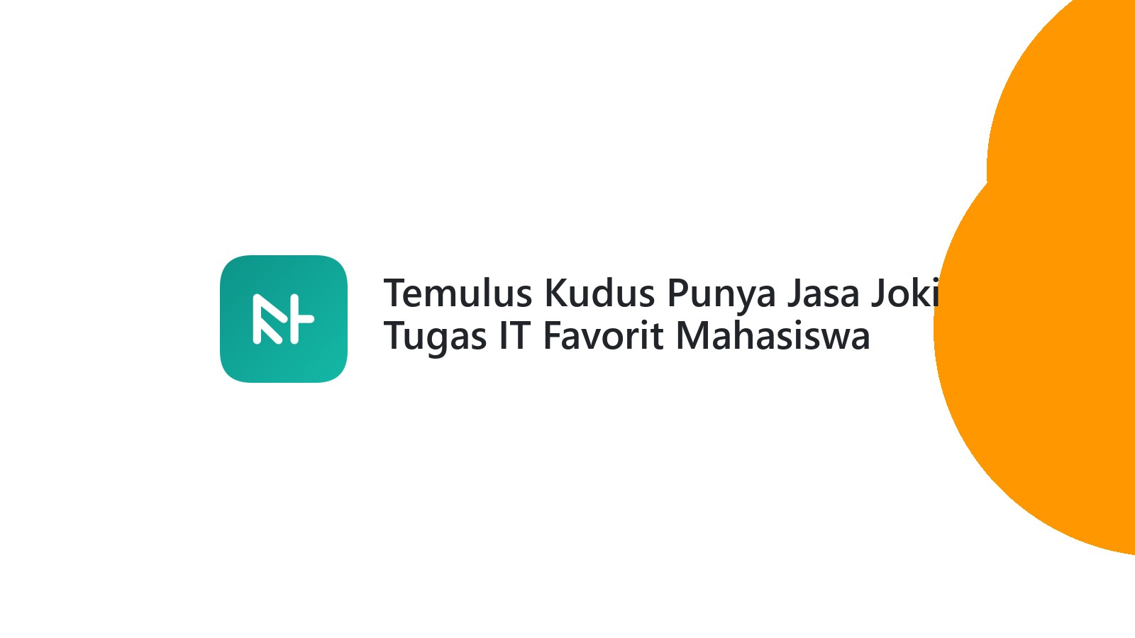 Temulus Kudus Punya Jasa Joki Tugas IT Favorit Mahasiswa