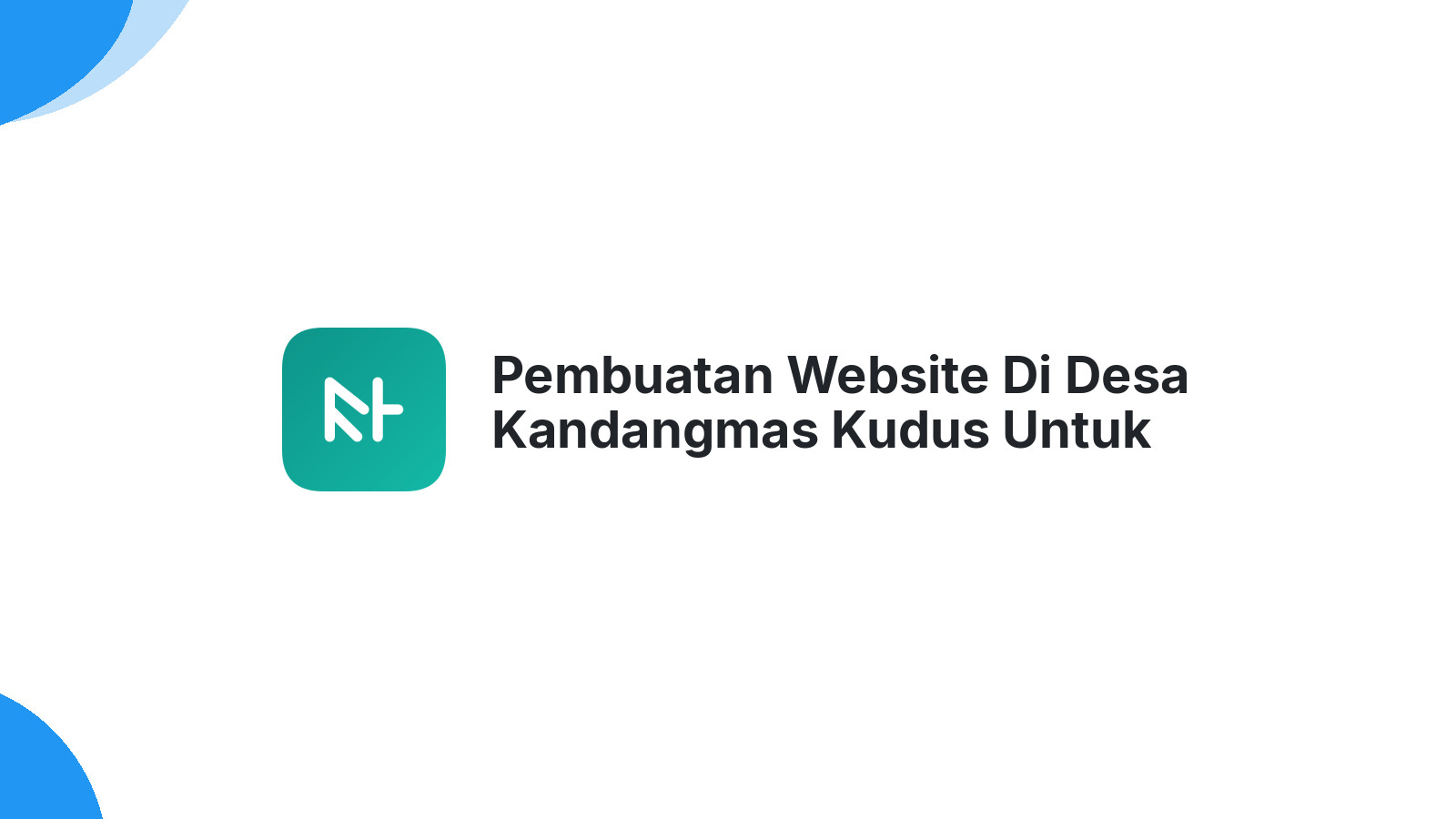 Pembuatan Website Di Desa Kandangmas Kudus Untuk Pengusaha Lokal