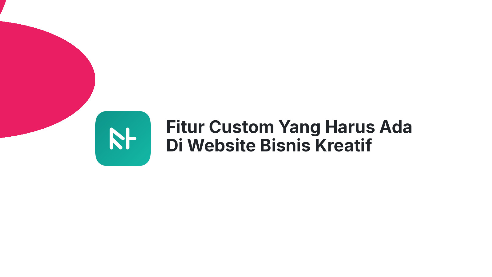 Fitur Custom Yang Harus Ada Di Website Bisnis Kreatif