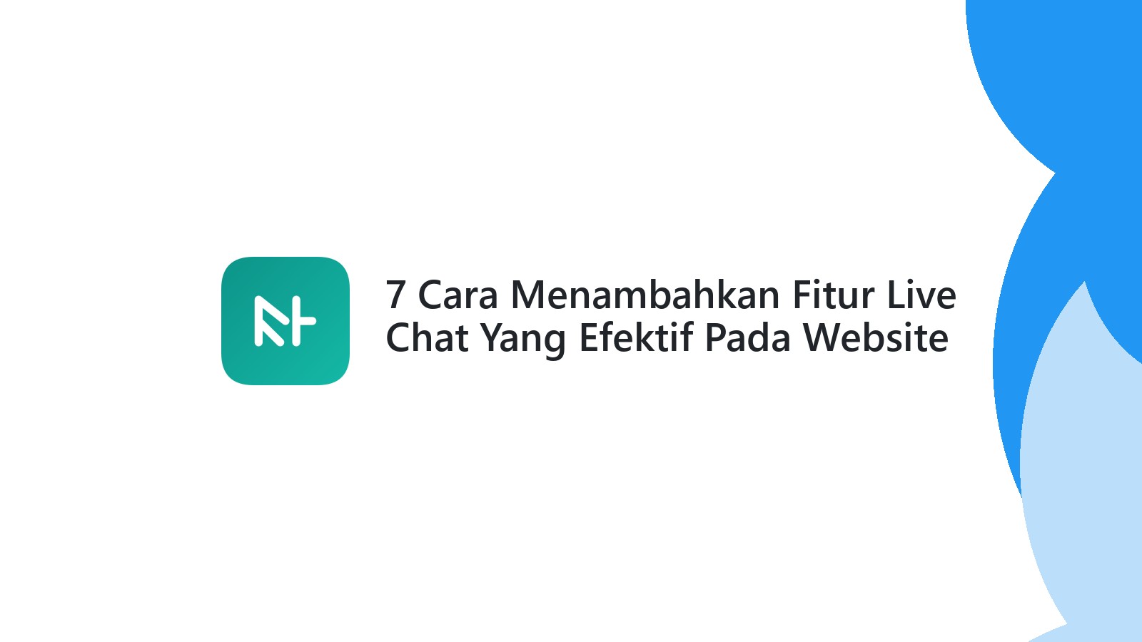 7 Cara Menambahkan Fitur Live Chat Yang Efektif Pada Website Anda