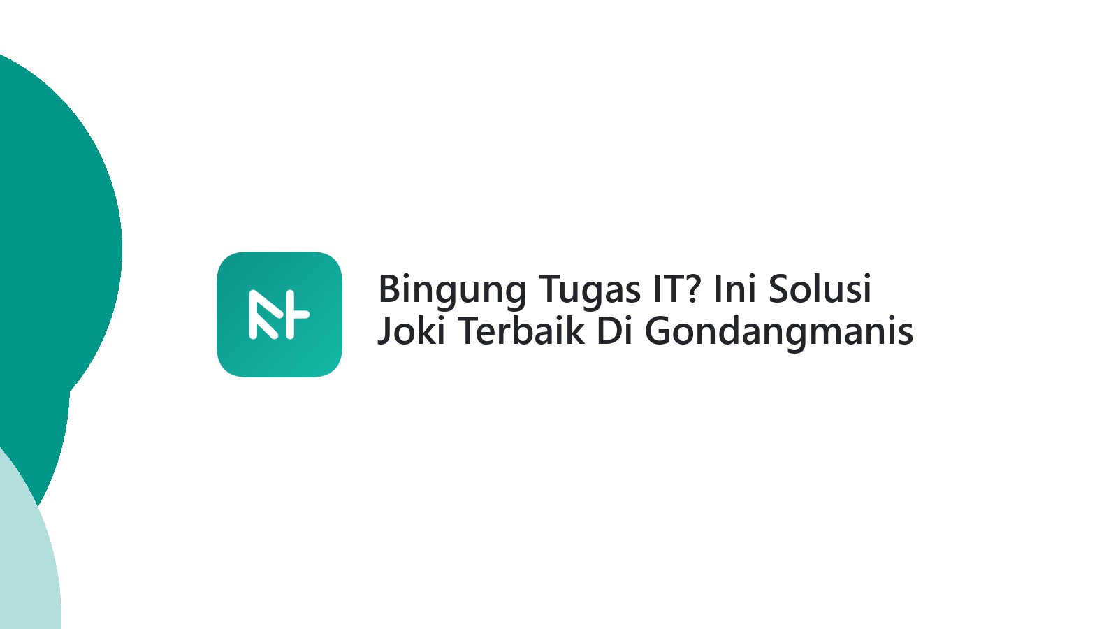 Bingung Tugas IT? Ini Solusi Joki Terbaik Di Gondangmanis