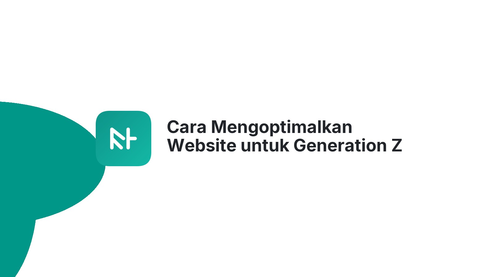 Cara Mengoptimalkan Website untuk Generation Z