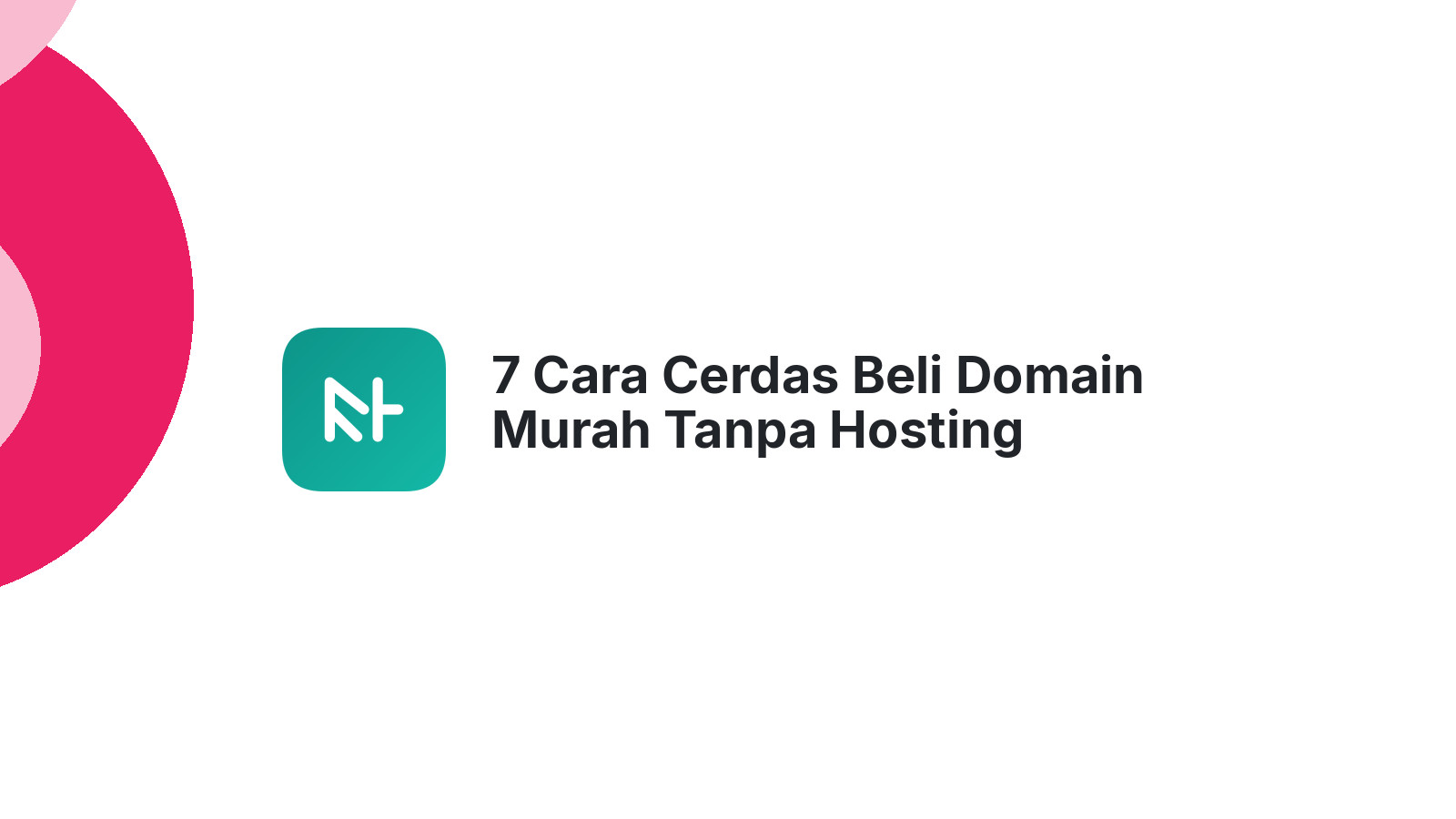 7 Cara Cerdas Beli Domain Murah Tanpa Hosting Website