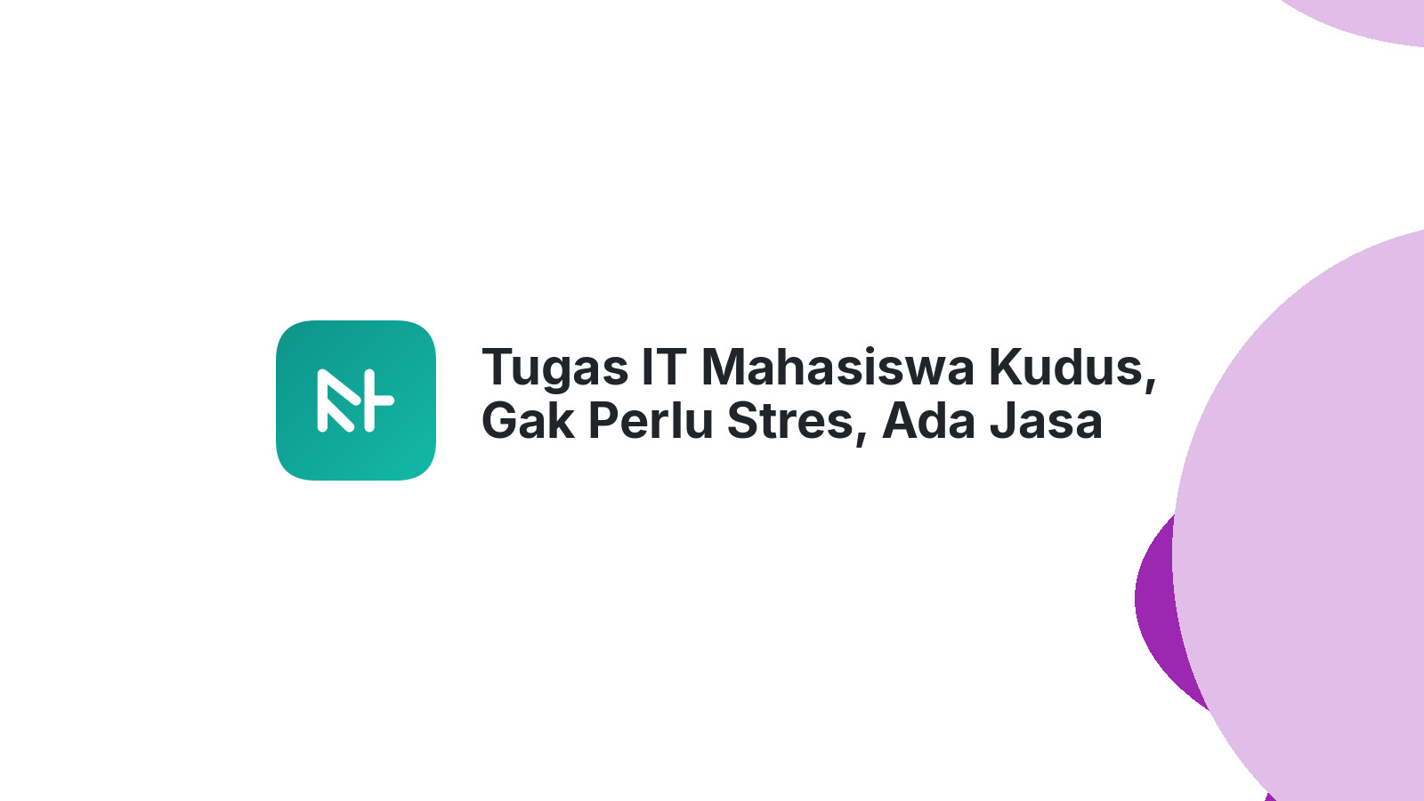 Tugas IT Mahasiswa Kudus, Gak Perlu Stres, Ada Jasa Joki