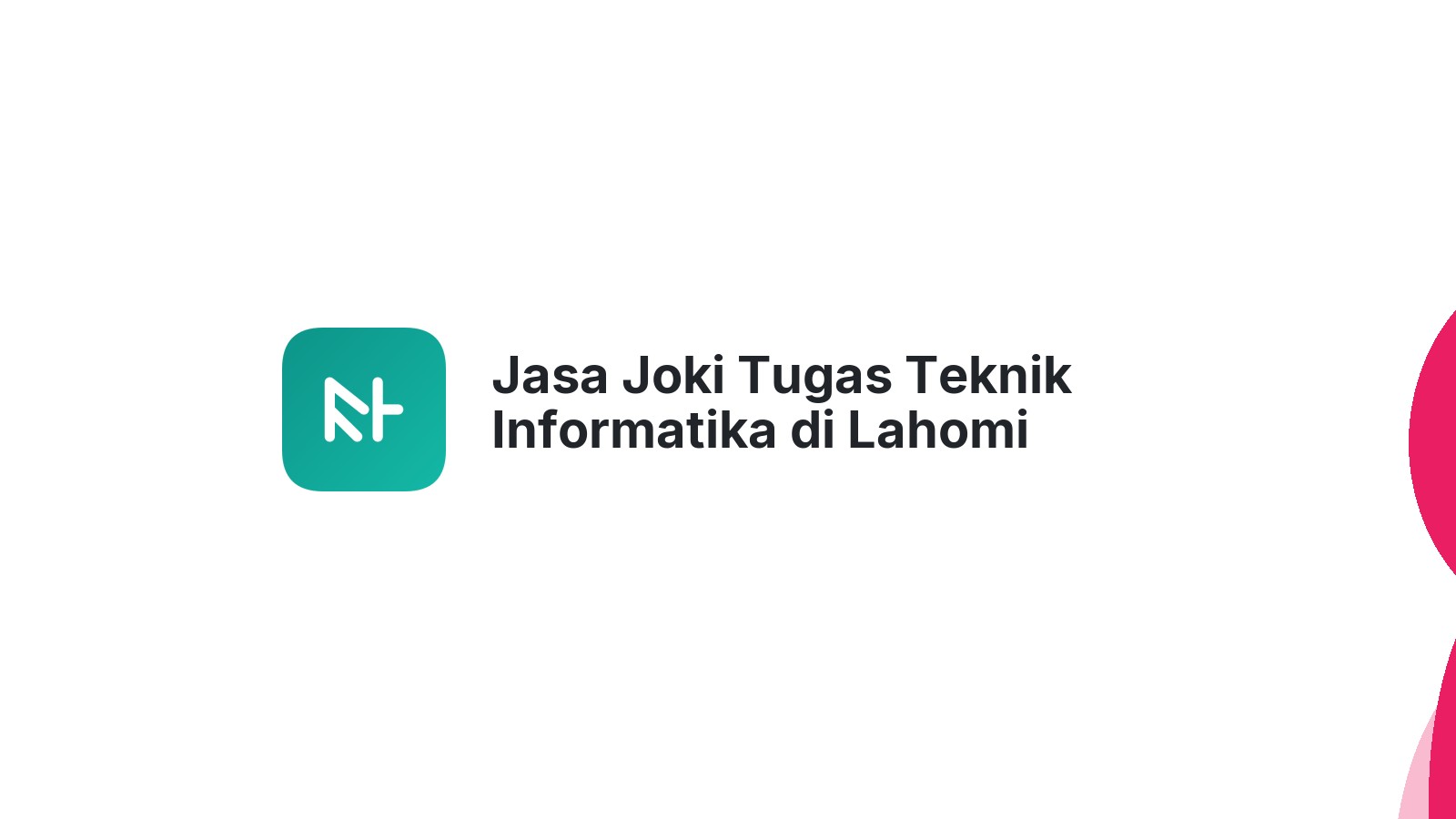 Jasa Joki Tugas Teknik Informatika di Lahomi