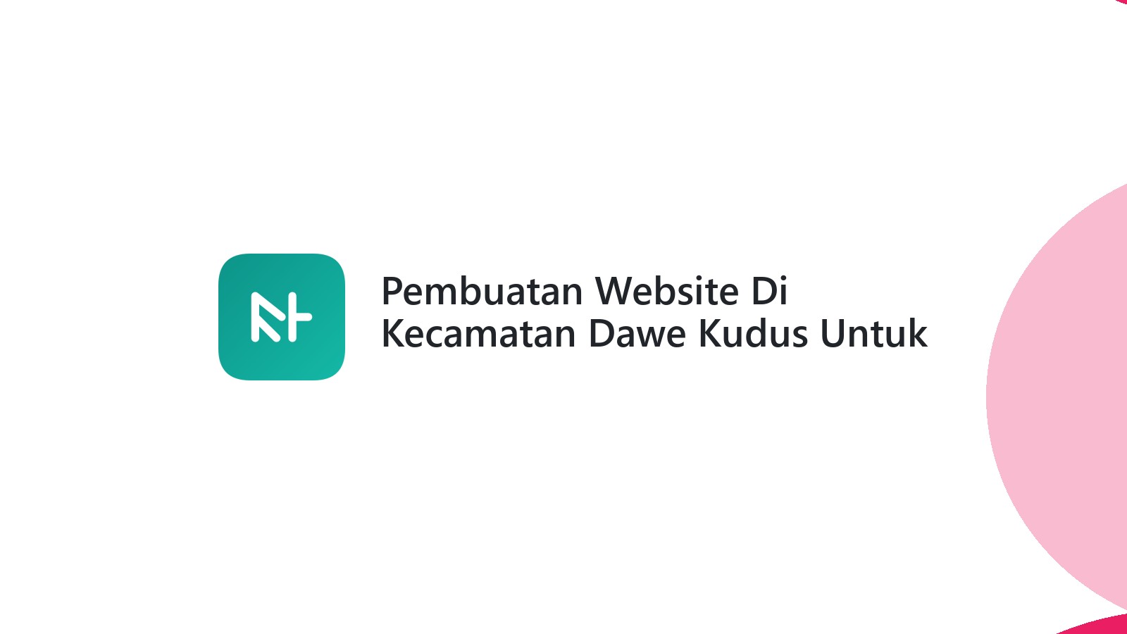 Pembuatan Website Di Kecamatan Dawe Kudus Untuk Meningkatkan Penjualan