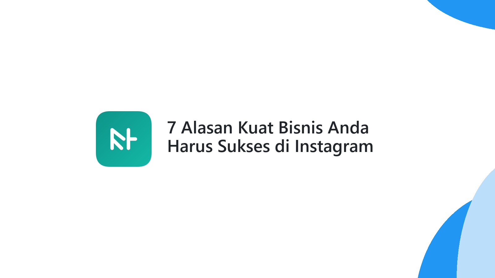 7 Alasan Kuat Bisnis Anda Harus Sukses di Instagram