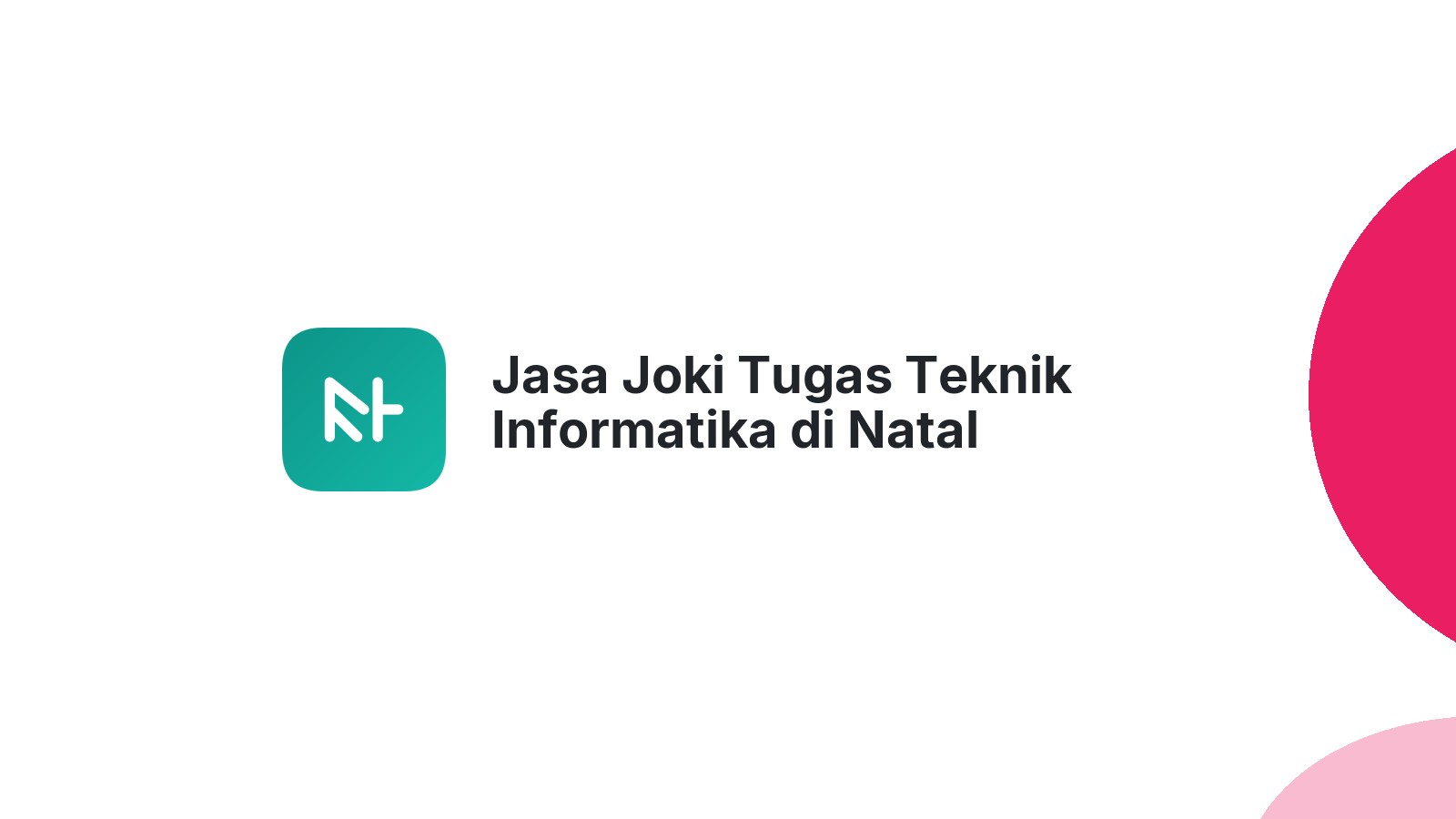 Jasa Joki Tugas Teknik Informatika di Natal