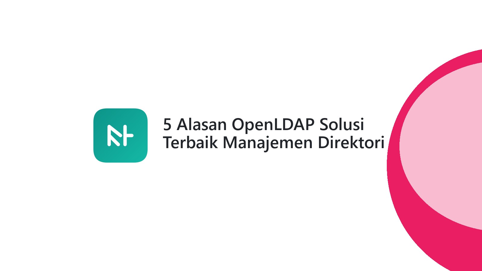5 Alasan OpenLDAP Solusi Terbaik Manajemen Direktori