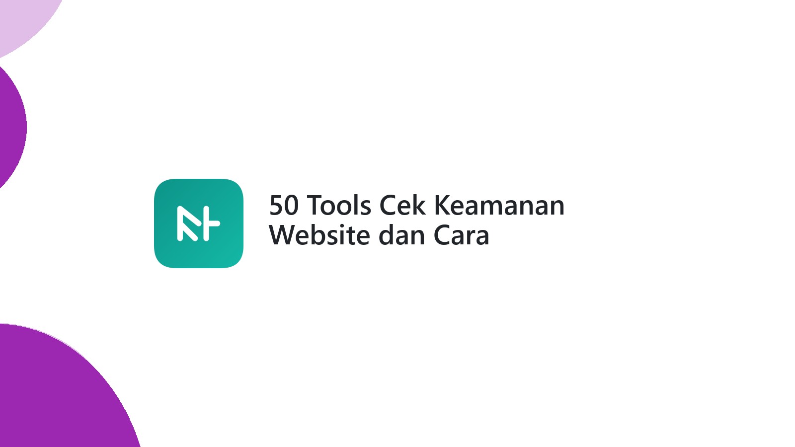 50 Tools Cek Keamanan Website dan Cara Mengamankannya
