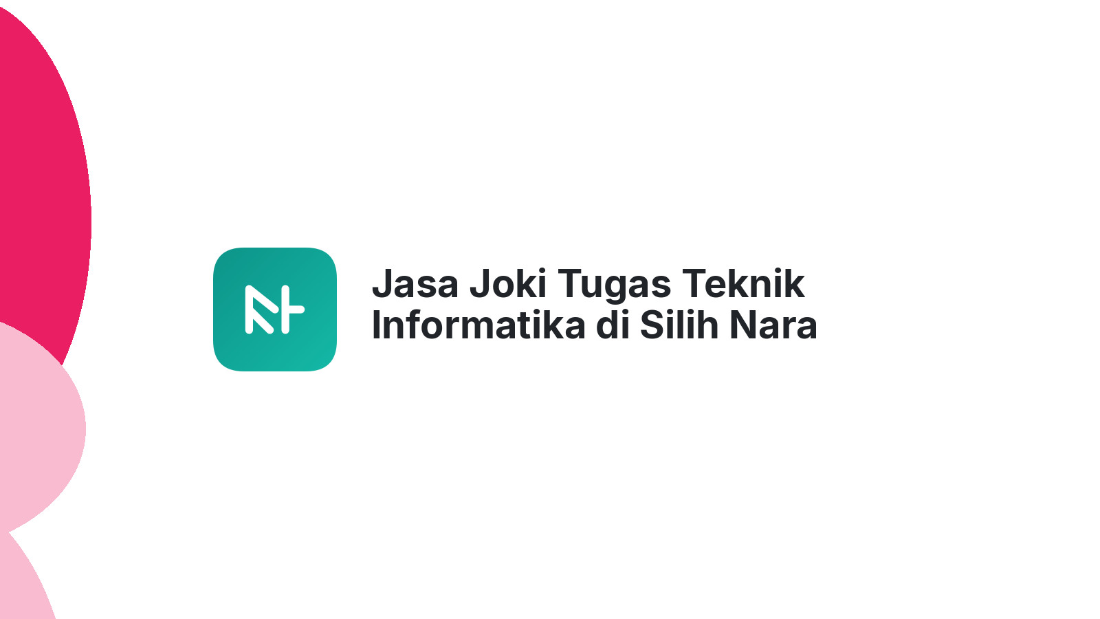 Jasa Joki Tugas Teknik Informatika di Silih Nara