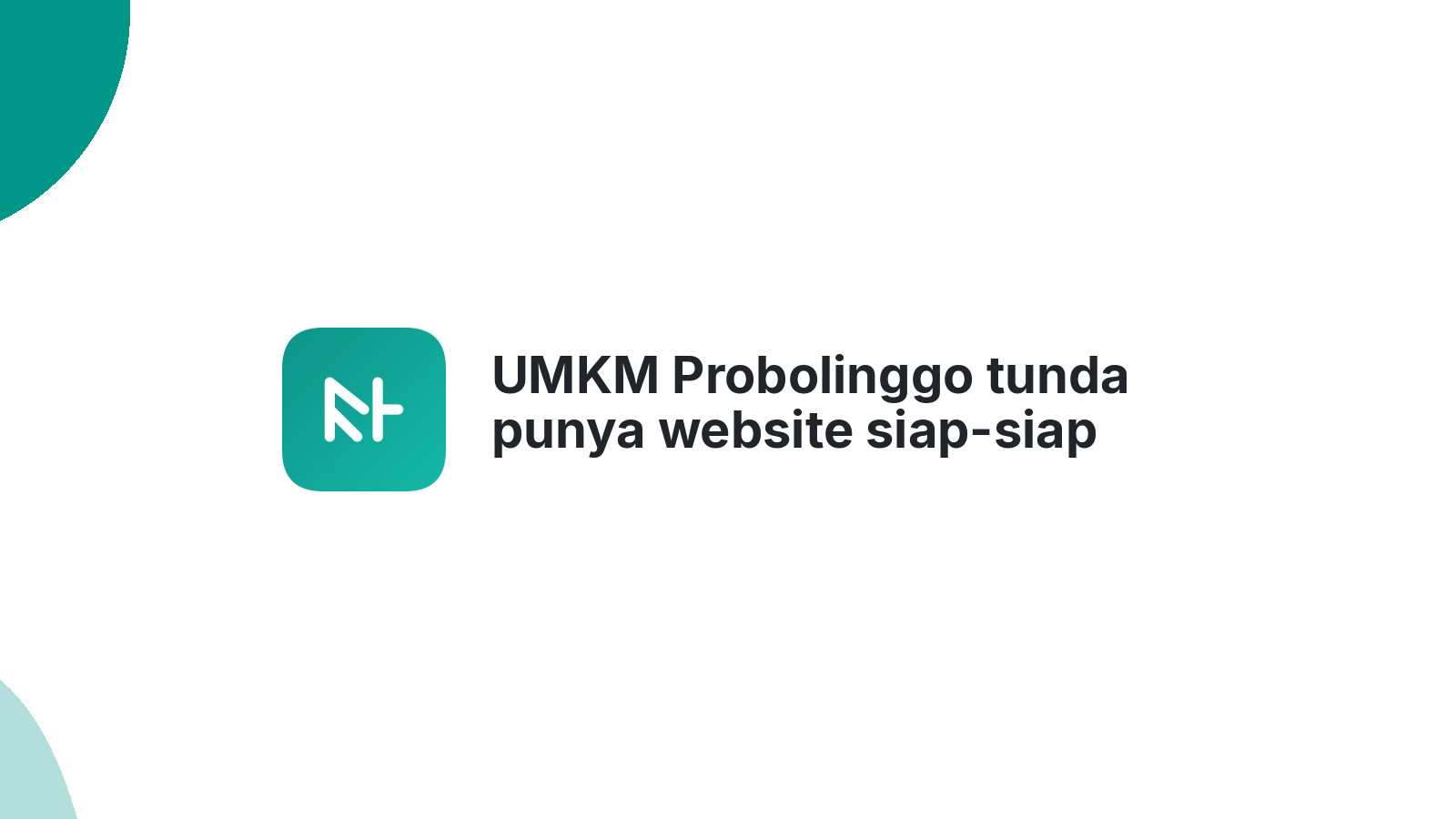 UMKM Probolinggo tunda punya website siap-siap ketinggalan 2026