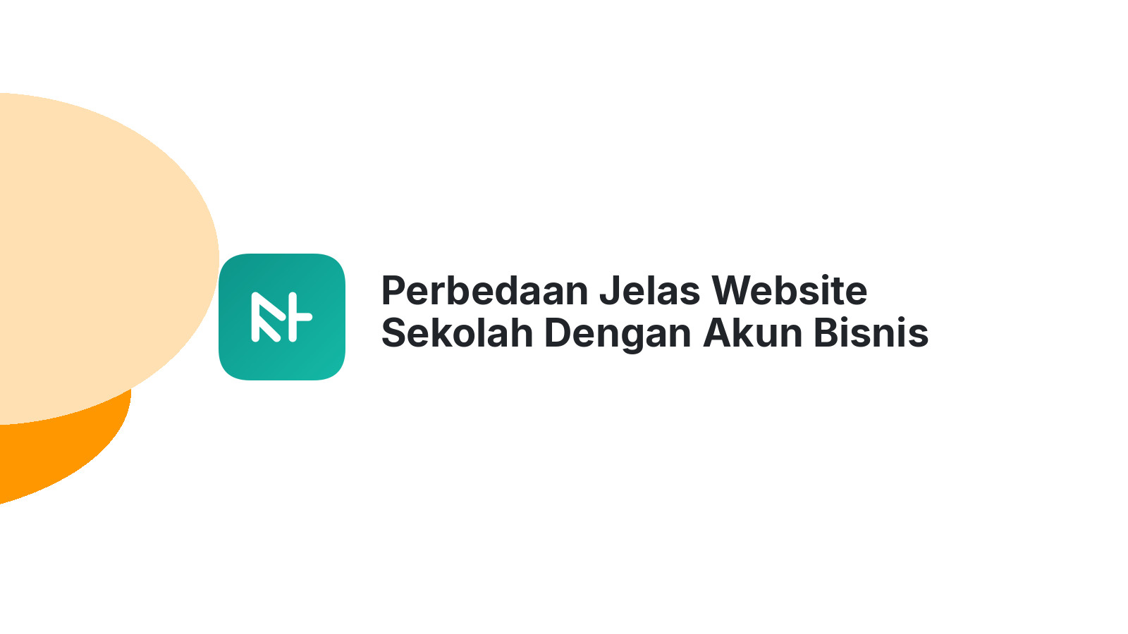 Perbedaan Jelas Website Sekolah Dengan Akun Bisnis Biasa Untuk Pendaftaran