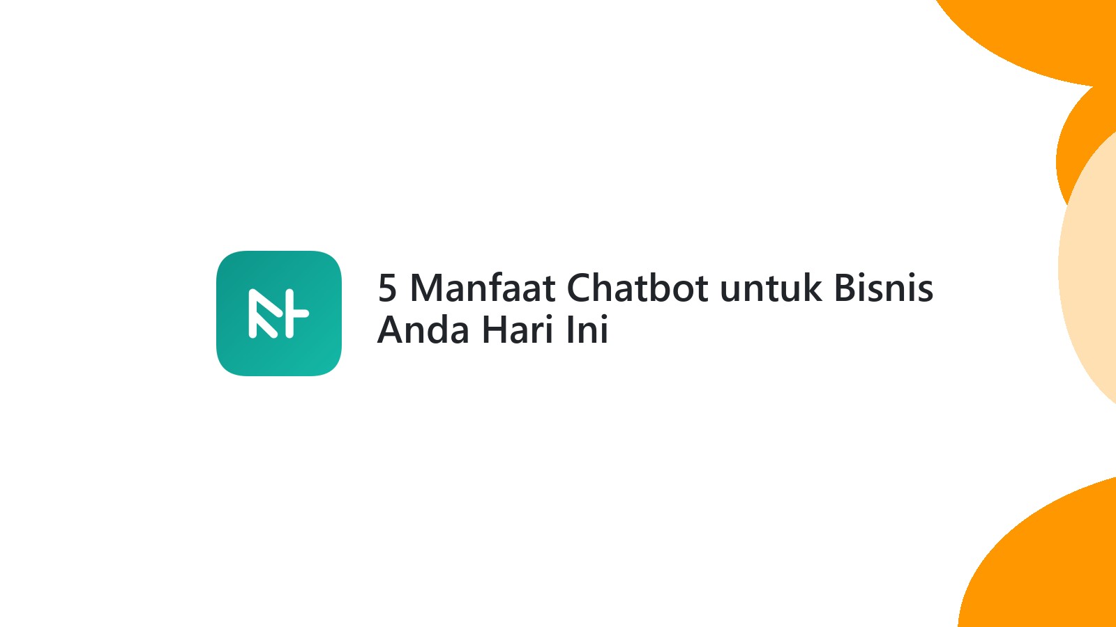 5 Manfaat Chatbot untuk Bisnis Anda Hari Ini