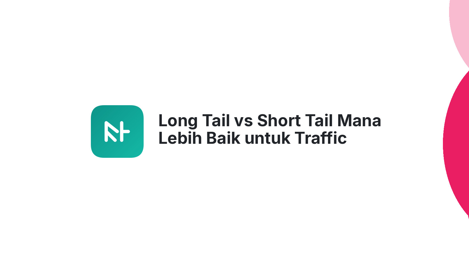Long Tail vs Short Tail Mana Lebih Baik untuk Traffic