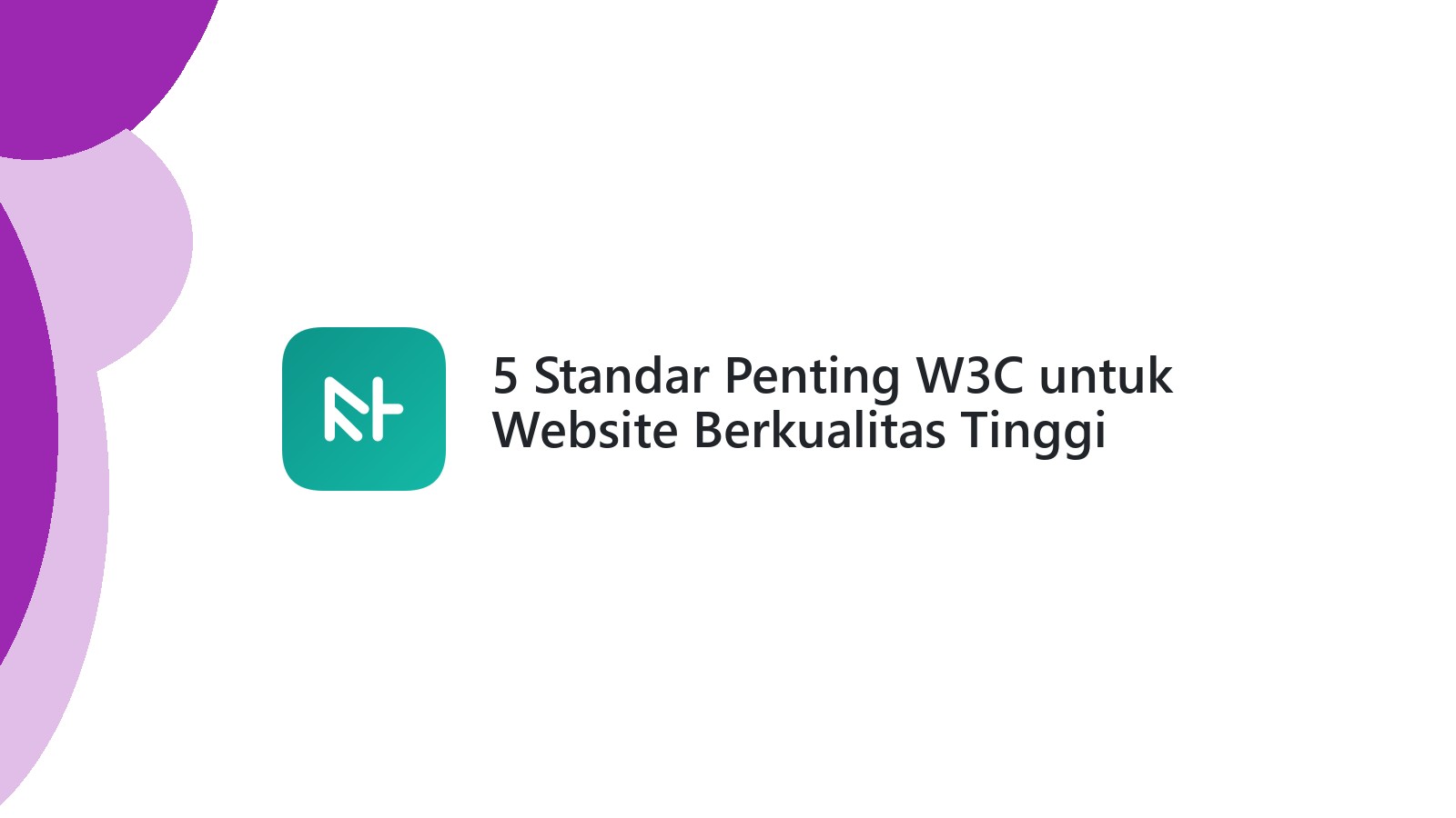 5 Standar Penting W3C untuk Website Berkualitas Tinggi