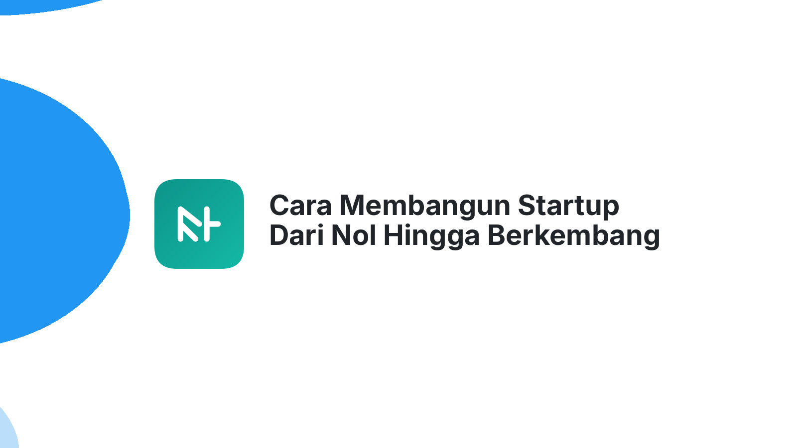 Cara Membangun Startup Dari Nol Hingga Berkembang