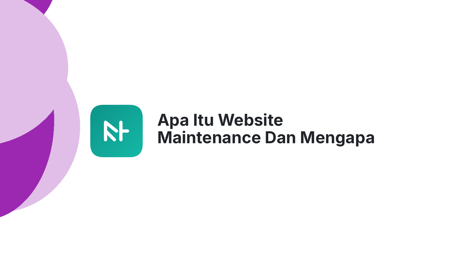 Apa Itu Website Maintenance Dan Mengapa Itu Penting?
