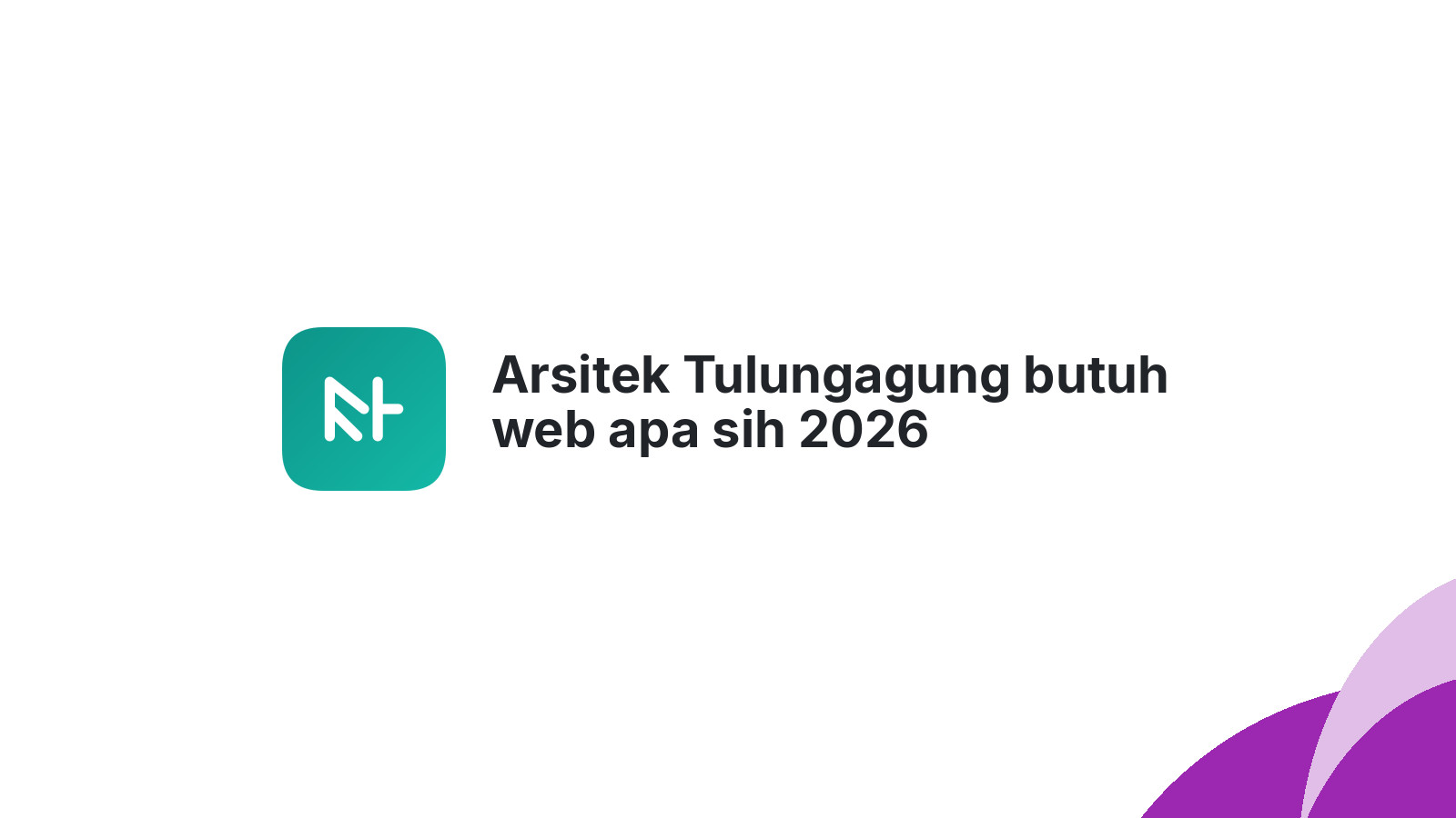 Arsitek Tulungagung butuh web apa sih 2026