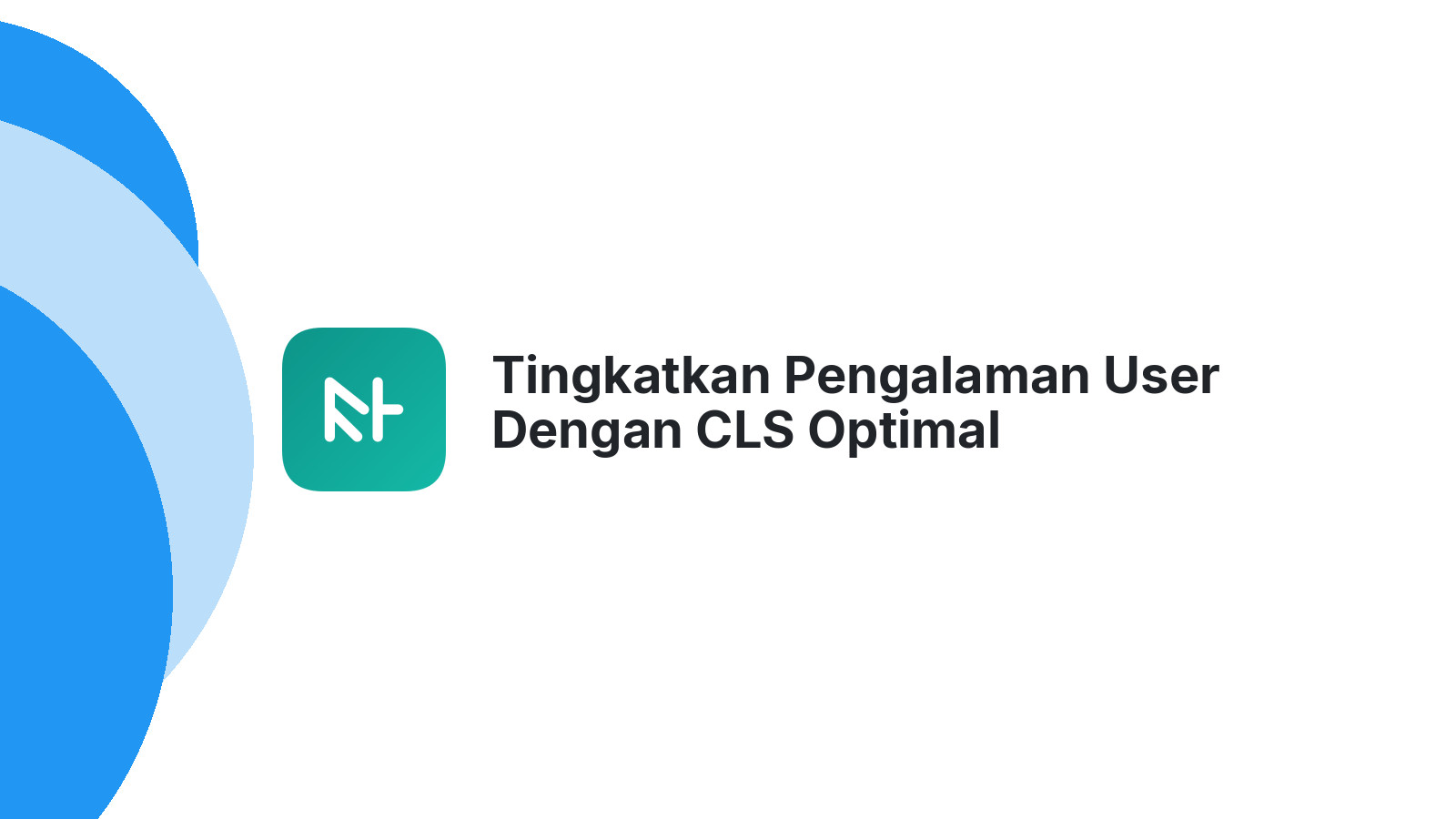 Tingkatkan Pengalaman User Dengan CLS Optimal