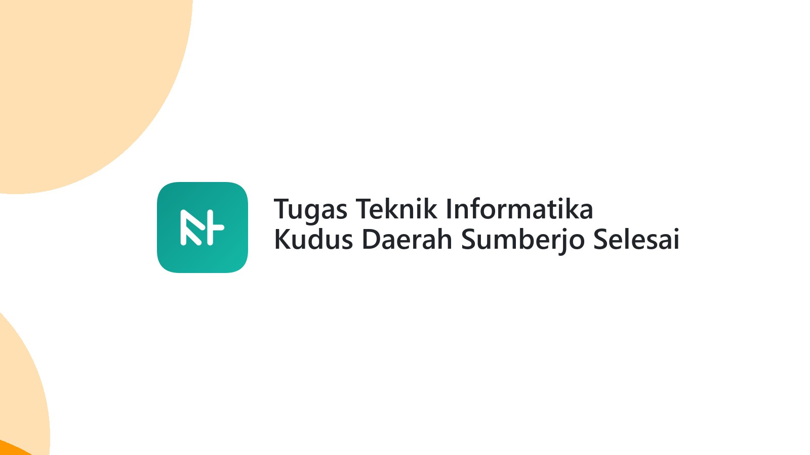 Tugas Teknik Informatika Kudus Daerah Sumberjo Selesai