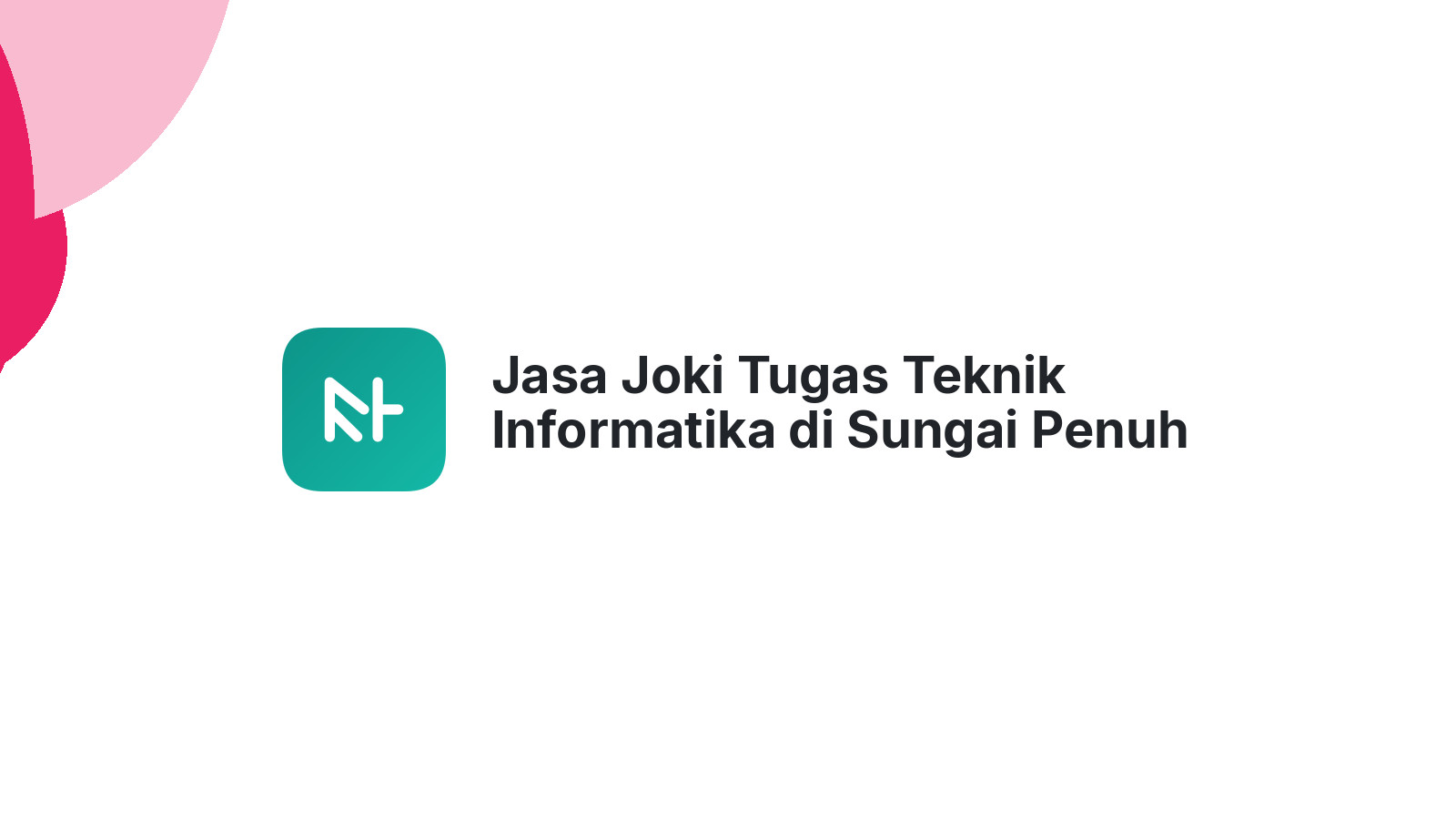 Jasa Joki Tugas Teknik Informatika di Sungai Penuh