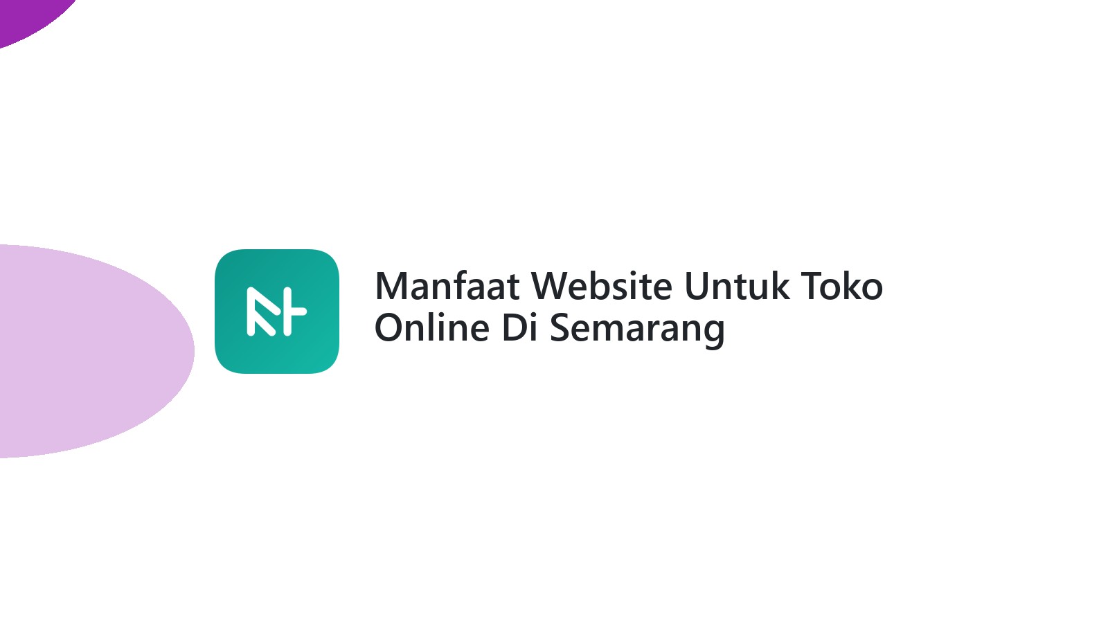 Manfaat Website Untuk Toko Online Di Semarang Menjangkau Lebih Banyak Pasar