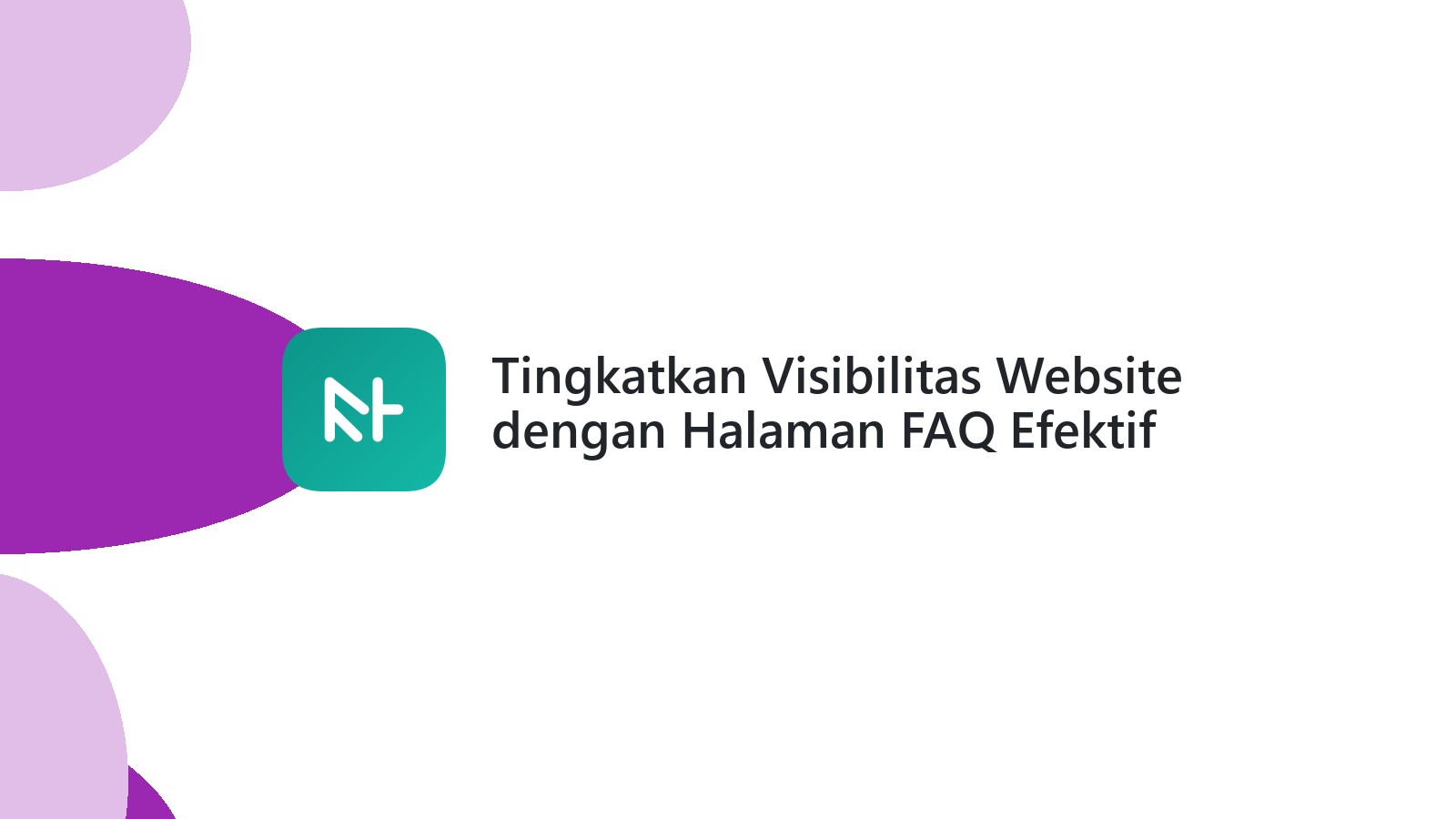 Tingkatkan Visibilitas Website dengan Halaman FAQ Efektif