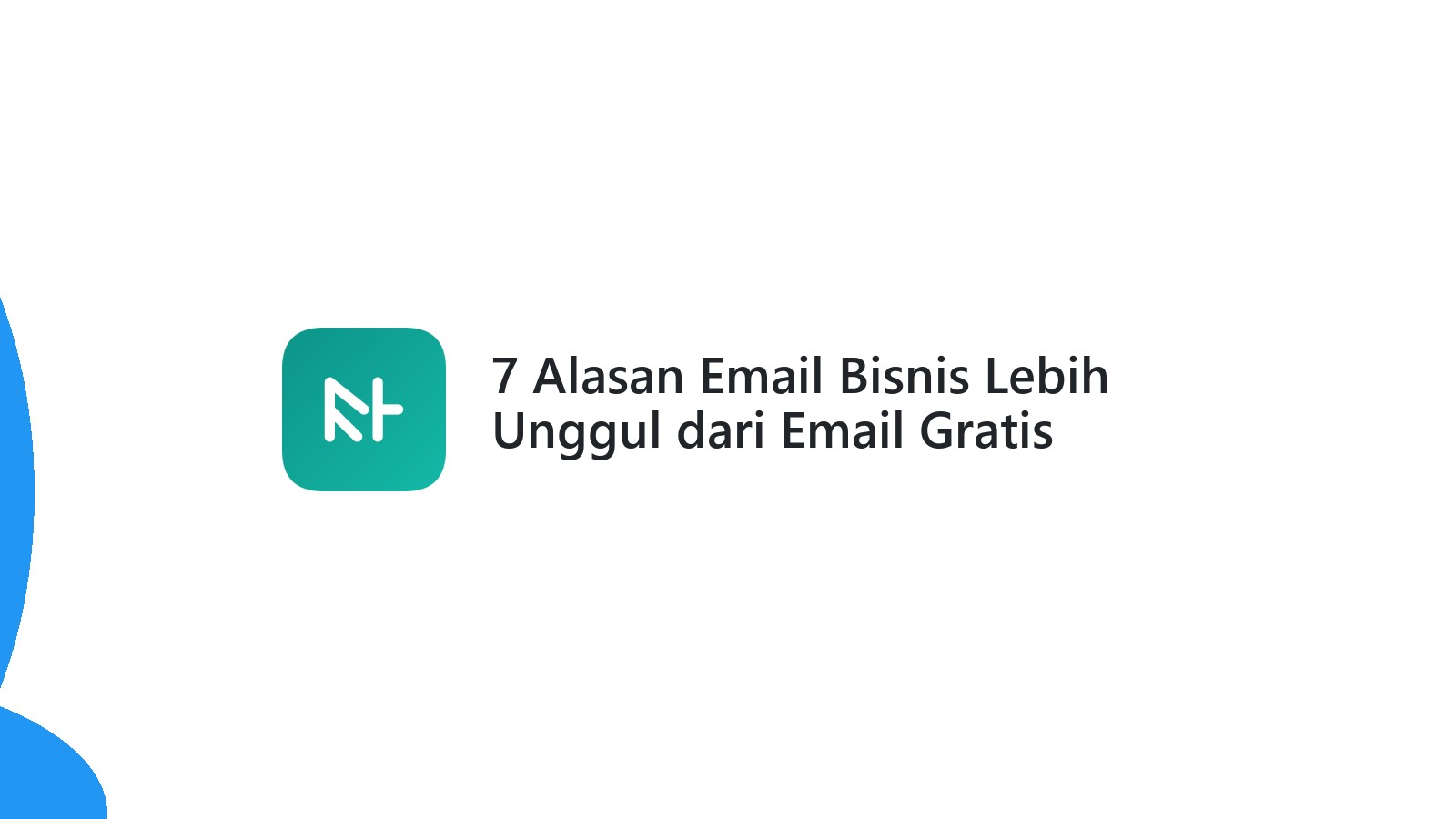 7 Alasan Email Bisnis Lebih Unggul dari Email Gratis