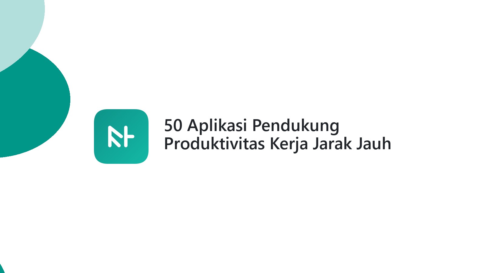 50 Aplikasi Pendukung Produktivitas Kerja Jarak Jauh Terbaik