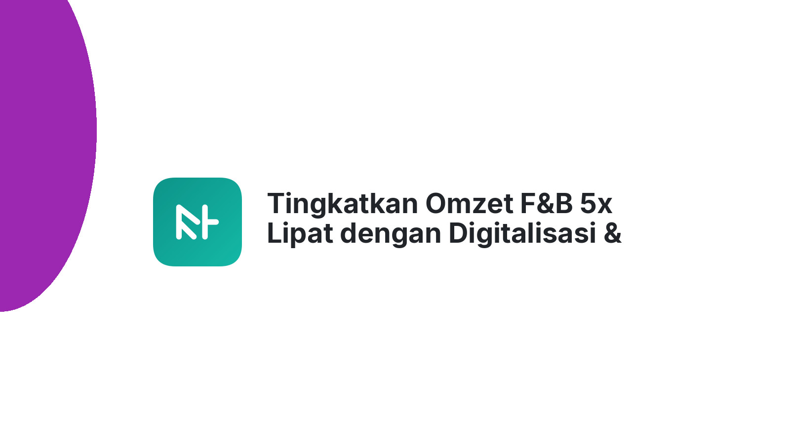 Tingkatkan Omzet F&B 5x Lipat dengan Digitalisasi & Keuangan