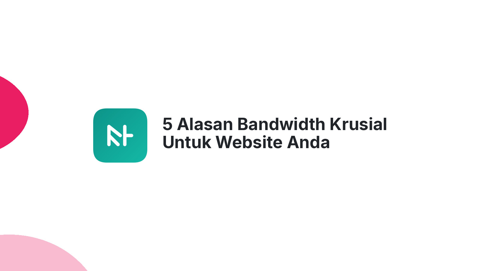 5 Alasan Bandwidth Krusial Untuk Website Anda