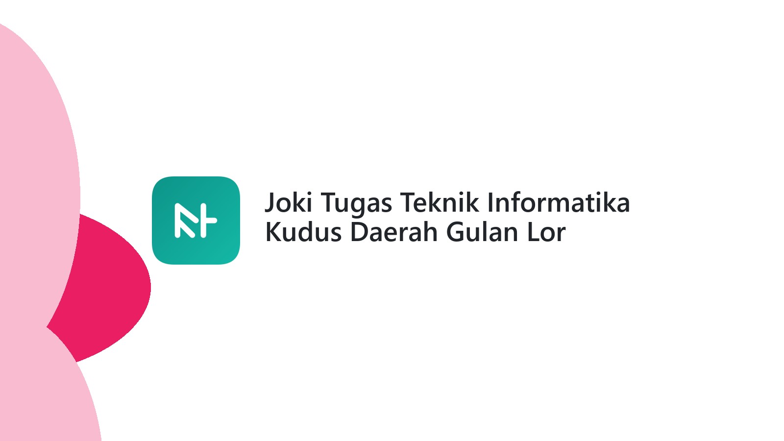 Joki Tugas Teknik Informatika Kudus Daerah Gulan Lor