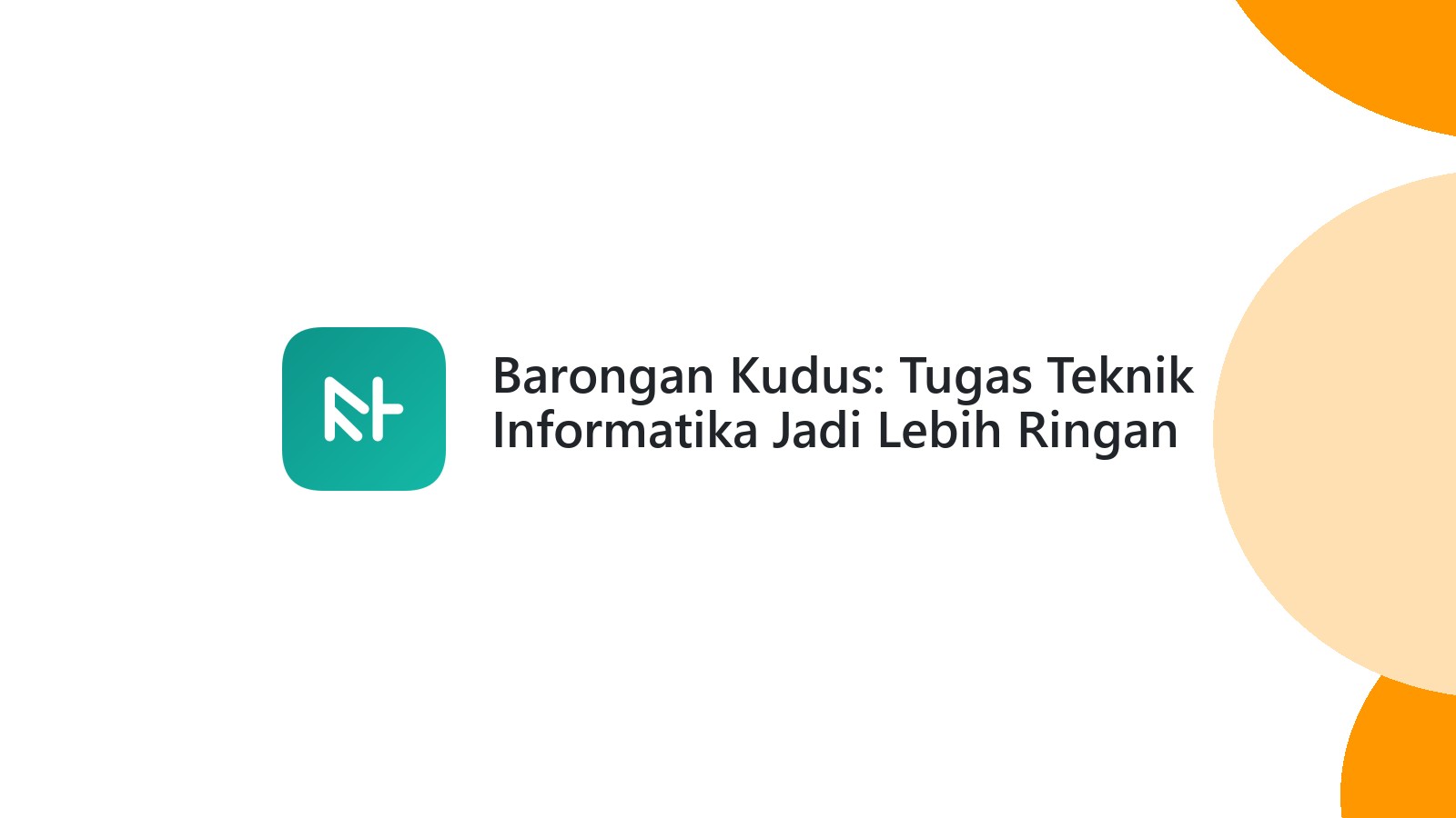 Barongan Kudus: Tugas Teknik Informatika Jadi Lebih Ringan
