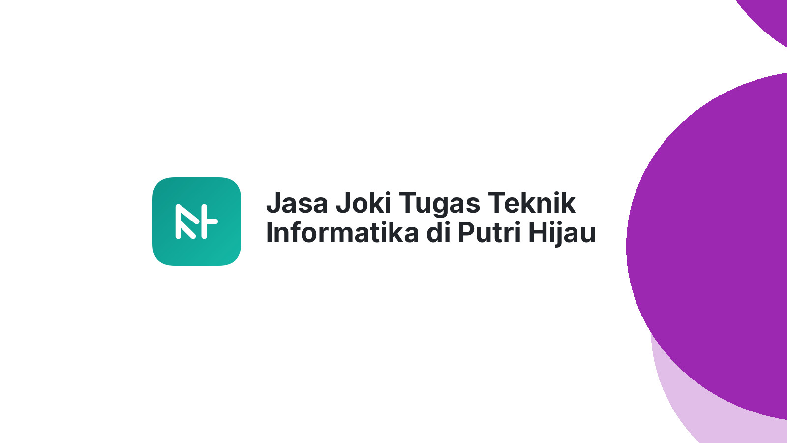 Jasa Joki Tugas Teknik Informatika di Putri Hijau