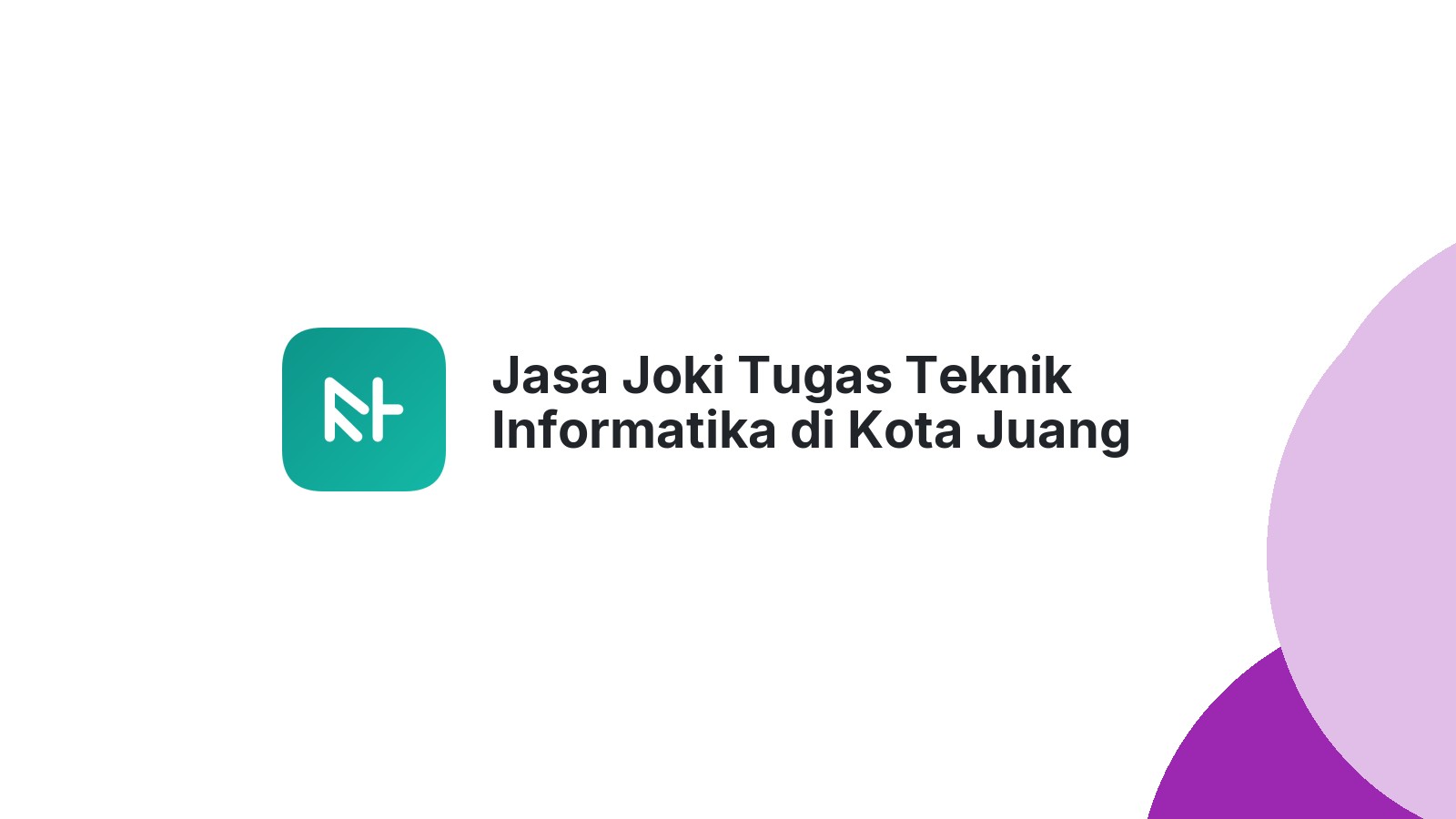 Jasa Joki Tugas Teknik Informatika di Kota Juang