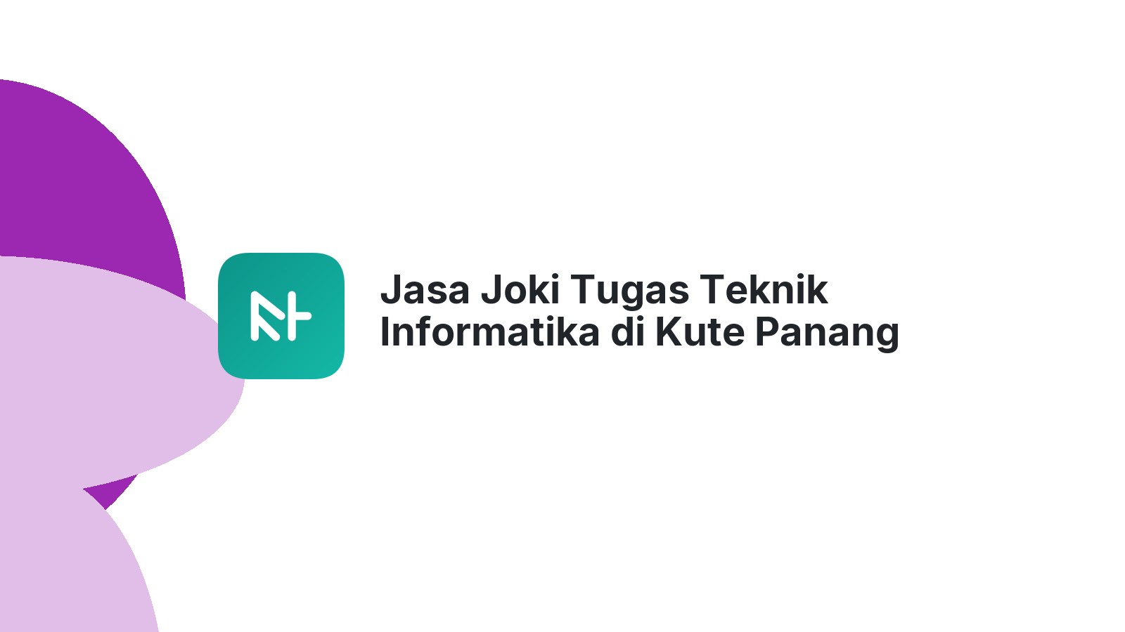 Jasa Joki Tugas Teknik Informatika di Kute Panang