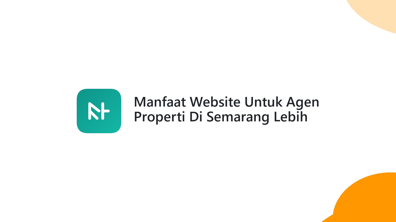 Manfaat Website Untuk Agen Properti Di Semarang Lebih Mudah Dicari