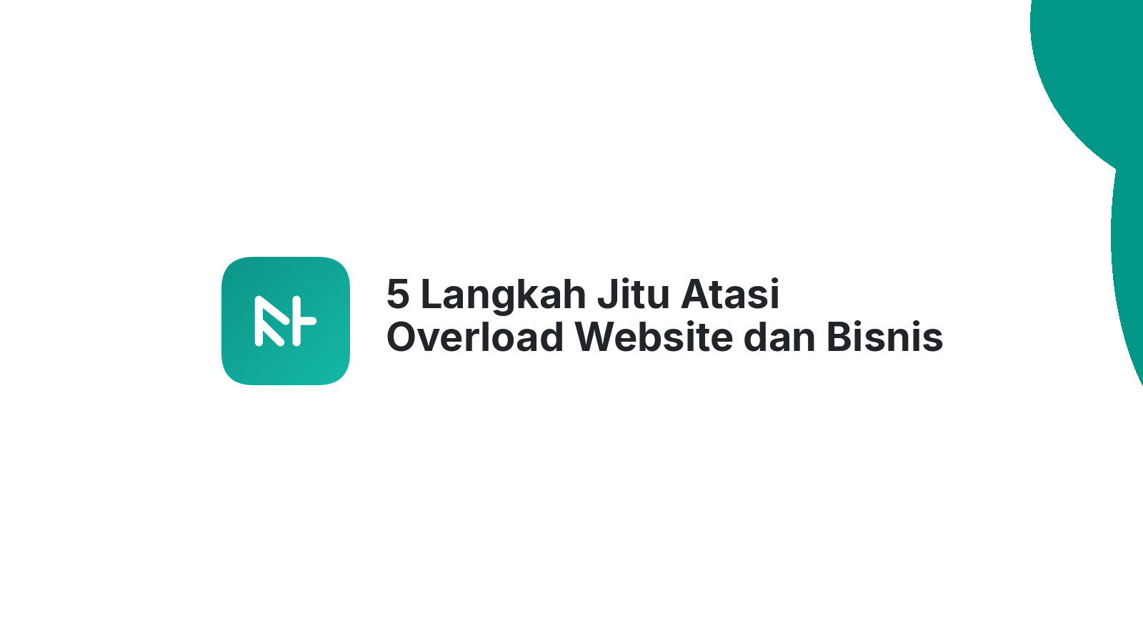 5 Langkah Jitu Atasi Overload Website dan Bisnis Anda