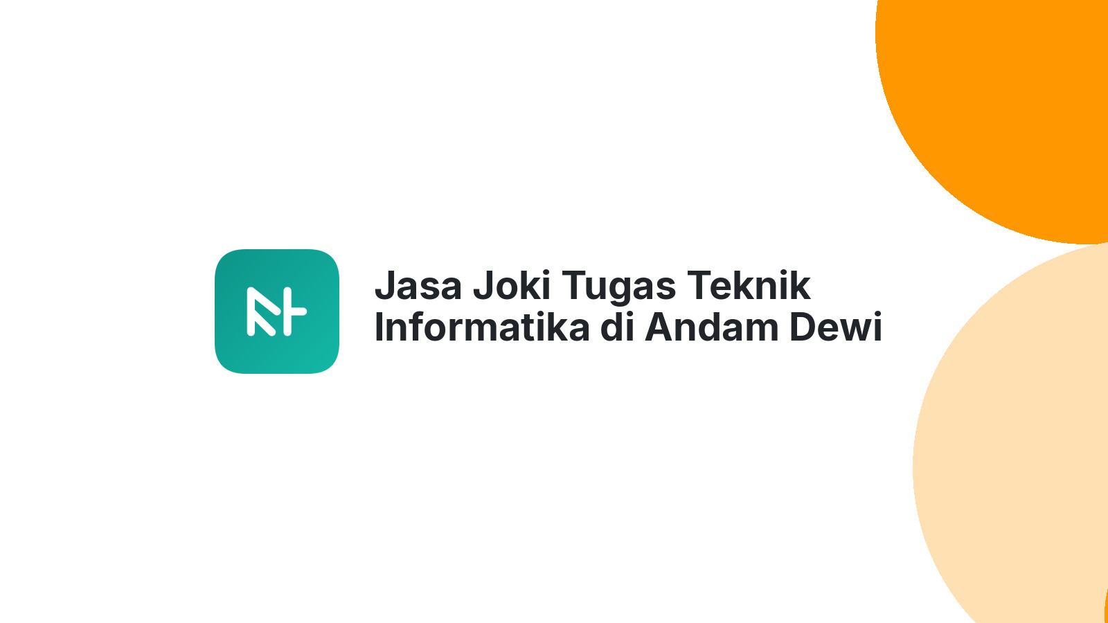 Jasa Joki Tugas Teknik Informatika di Andam Dewi