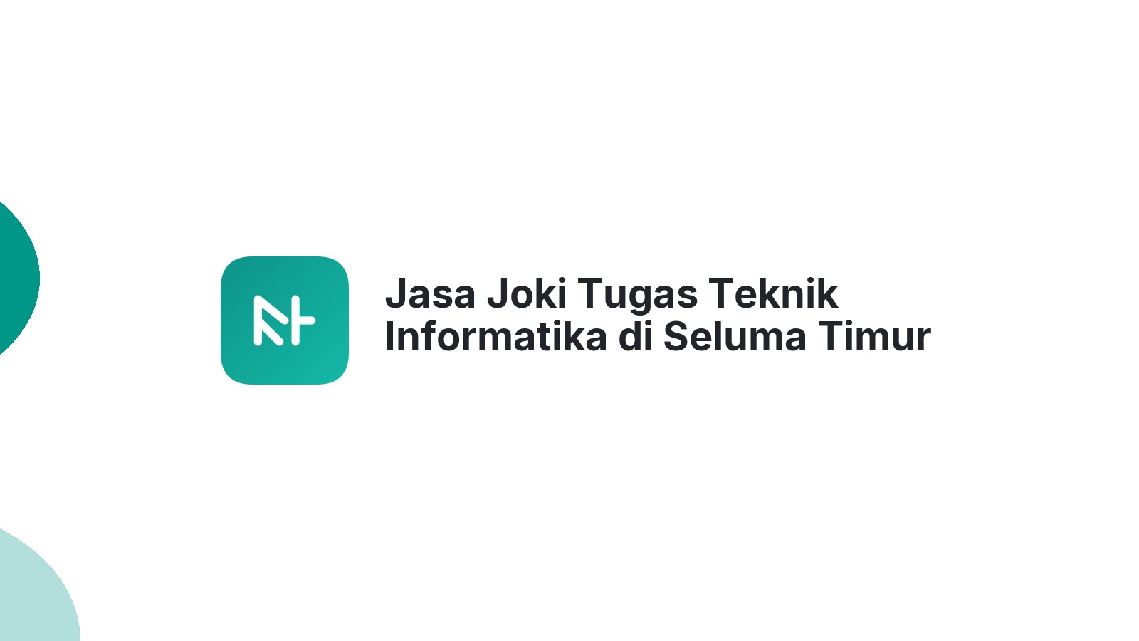 Jasa Joki Tugas Teknik Informatika di Seluma Timur
