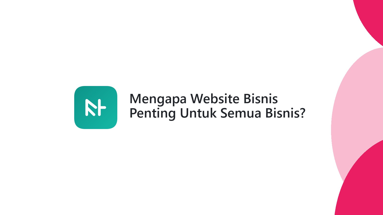 Mengapa Website Bisnis Penting Untuk Semua Bisnis?